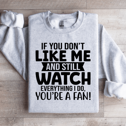 If You Dont Like Me And Still Watch Sweatshirt 3