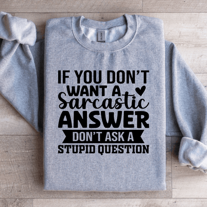 If You Dont Want A Sarcastic Answer Sweatshirt 2