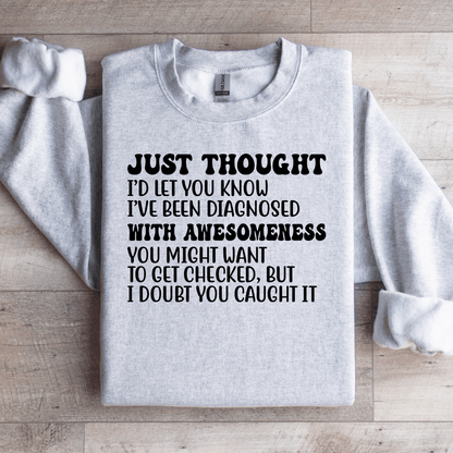 Just Thought Id Let You Know Ive Been Diagnosed Sweatshirt 4