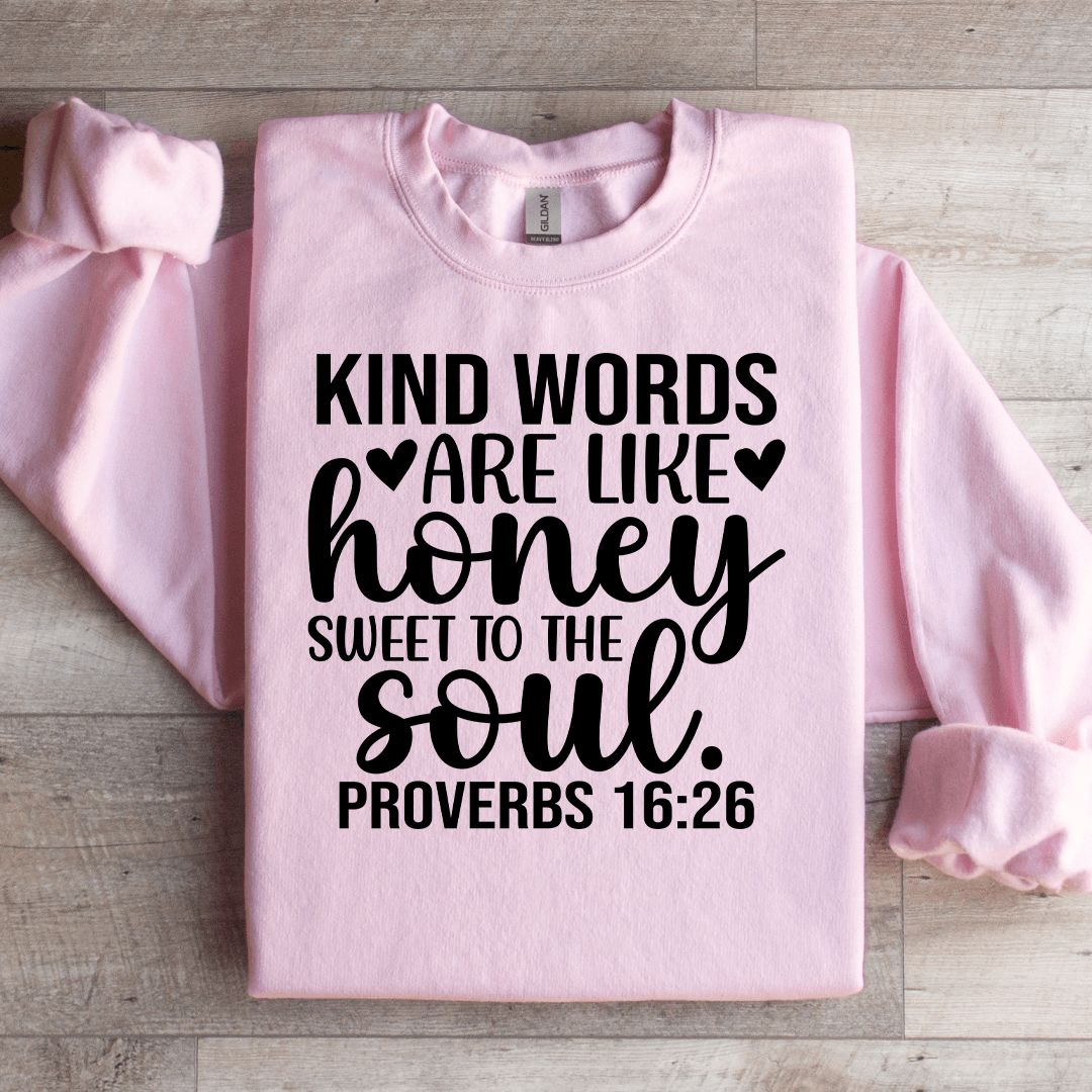 Kind Words Are Like Honey Sweet To The Soul Sweatshirt 0