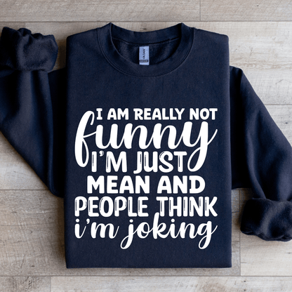 I Am Really Not Funny Im Just Mean Sweatshirt 3
