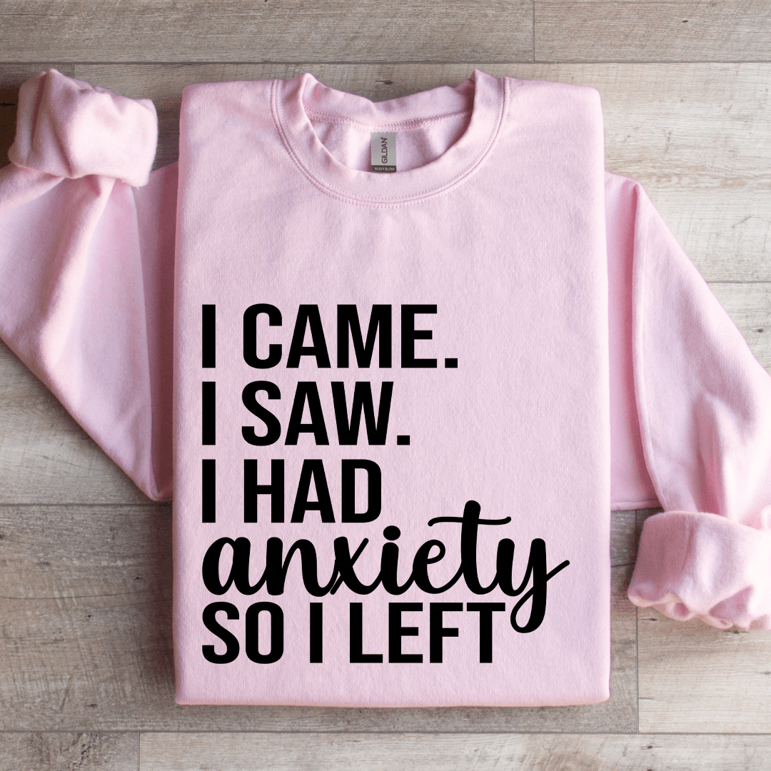 I Came I Saw I Had Anxiety So I Left Sweatshirt 3
