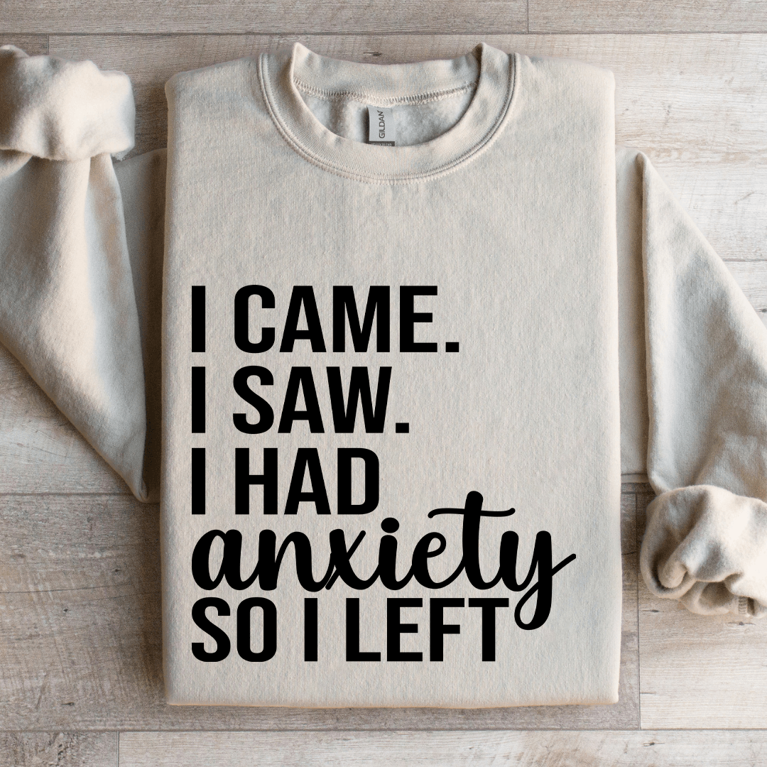 I Came I Saw I Had Anxiety So I Left Sweatshirt 4