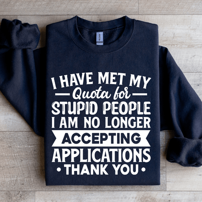 I Have Met My Quota For Stupid People Sweatshirt 1