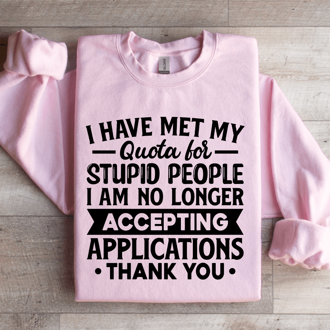 I Have Met My Quota For Stupid People Sweatshirt 2