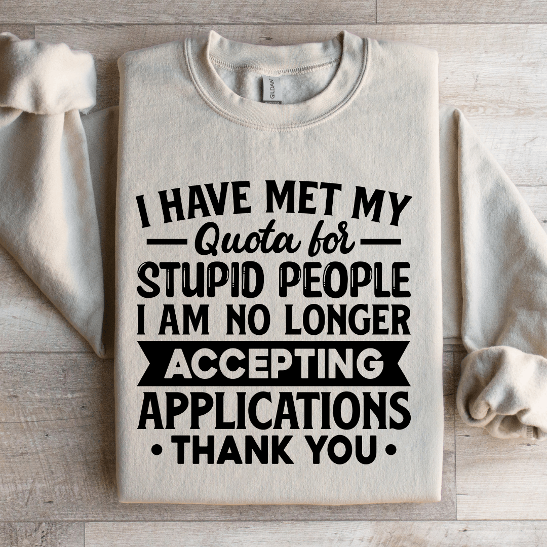 I Have Met My Quota For Stupid People Sweatshirt 3