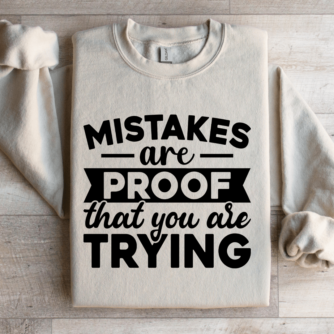 Mistakes Are Proof That You Are Trying Sweatshirt 2