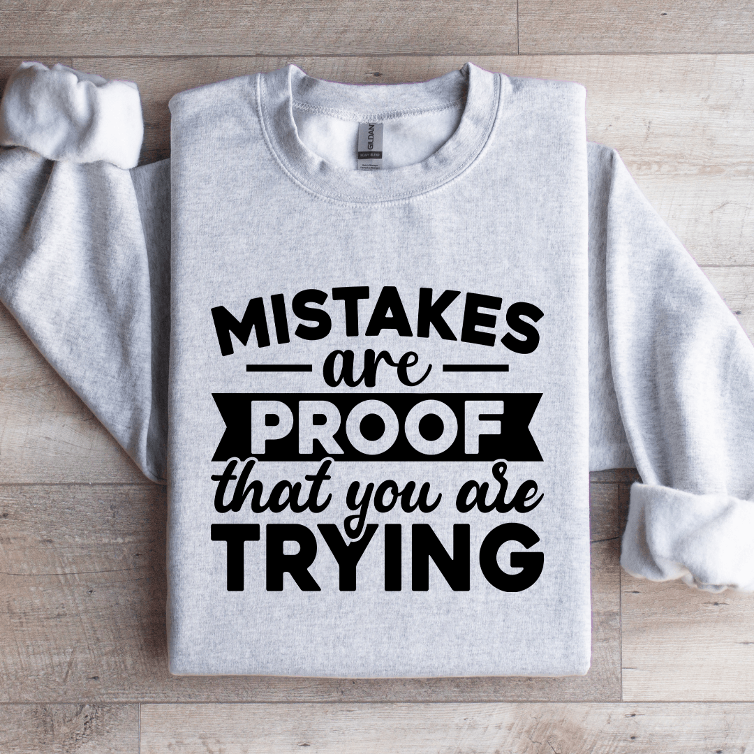 Mistakes Are Proof That You Are Trying Sweatshirt 3