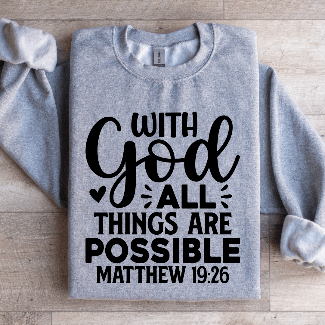 With God All Things Are Possible Sweatshirt