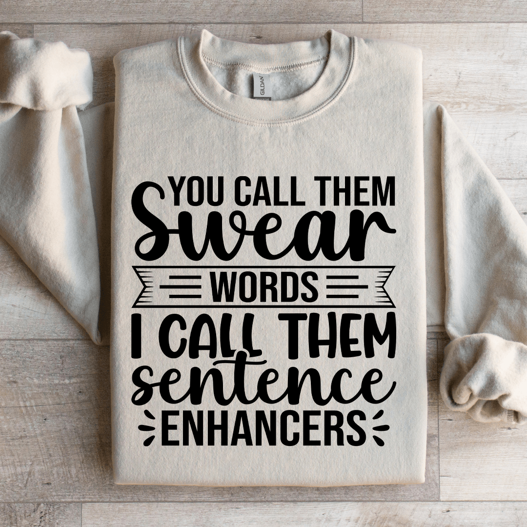 You Call Them Swear Words Sweatshirt