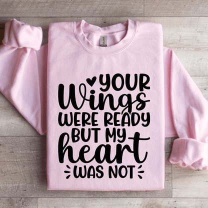 Your Wings Were Ready Sweatshirt