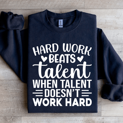 Hard Work Beats Talent When Talent Doesnt Work Hard Sweatshirt 4