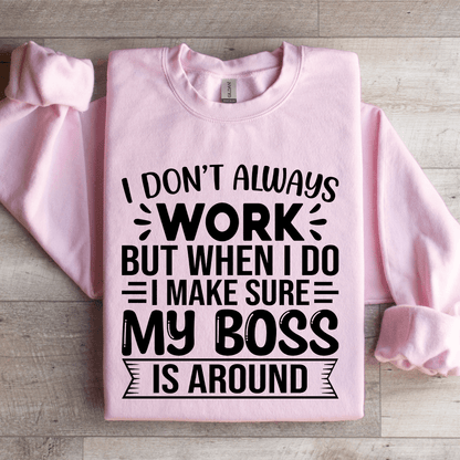 I Dont Always Work But When I Do I Make Sure Sweatshirt 2