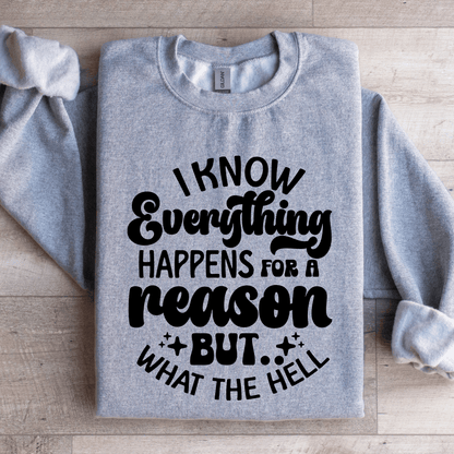 I Know Everything Happens For A Reason Sweatshirt 1