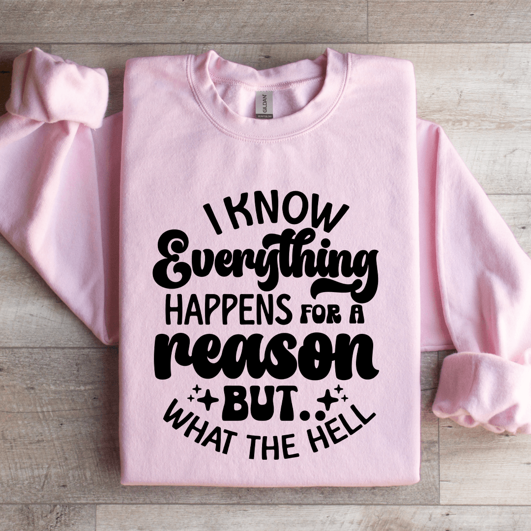 I Know Everything Happens For A Reason Sweatshirt 2