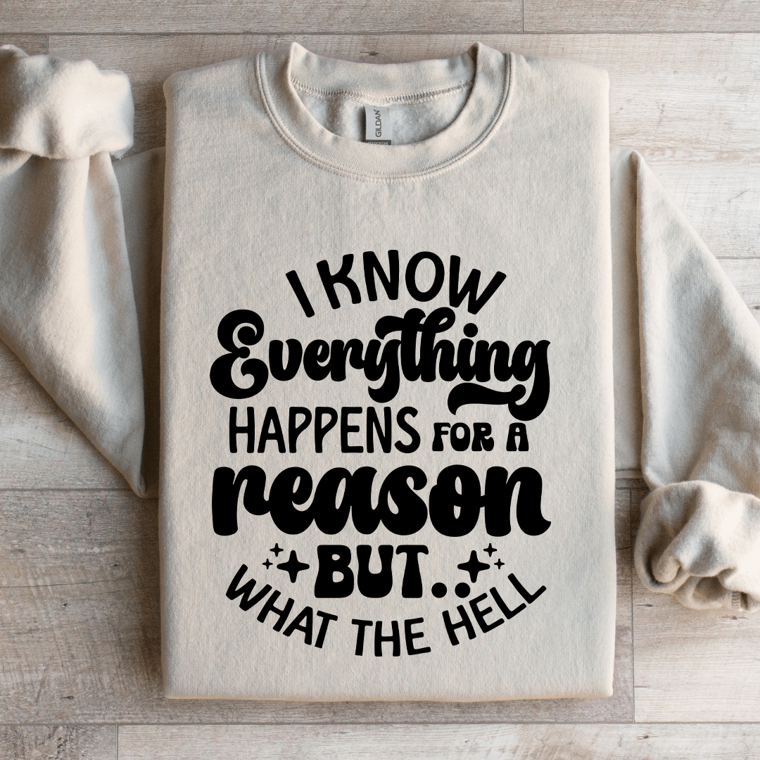 I Know Everything Happens For A Reason Sweatshirt 3