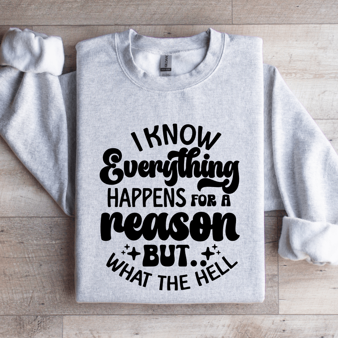 I Know Everything Happens For A Reason Sweatshirt 4