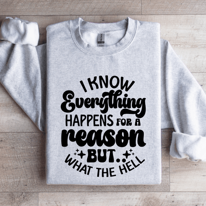 I Know Everything Happens For A Reason Sweatshirt 4