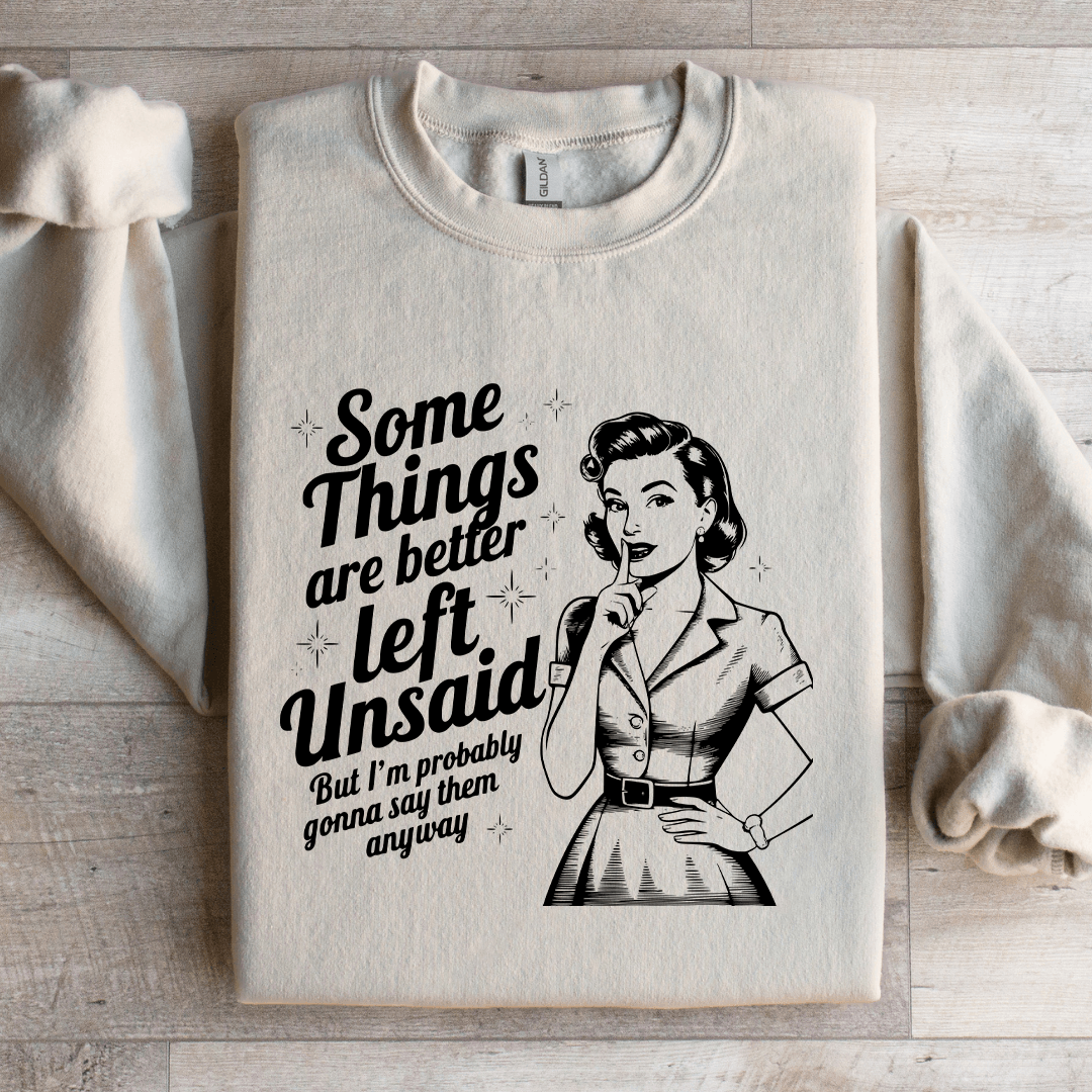 Somethings Are Better Left Unsaid Sweatshirt 3