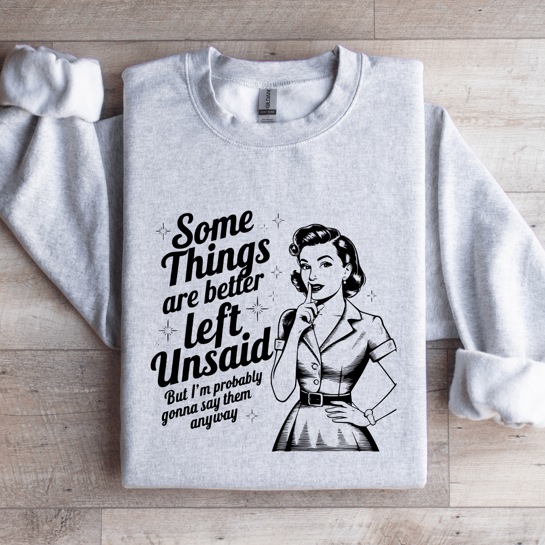 Somethings Are Better Left Unsaid Sweatshirt 4