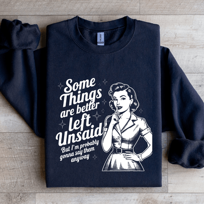Somethings Are Better Left Unsaid Sweatshirt