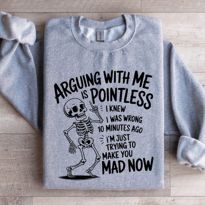 Arguing With Me Is Pointless Sweatshirt 1