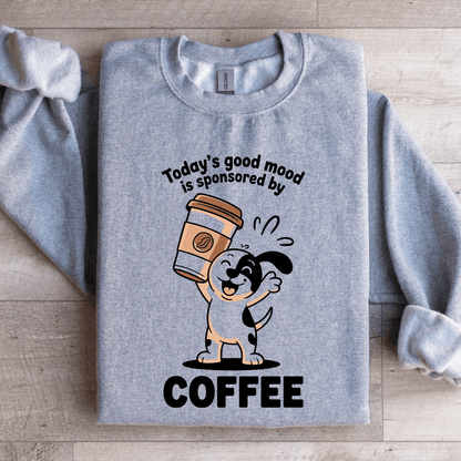 Todays Good Mood Is Sponsored By Coffee Sweatshirt 1