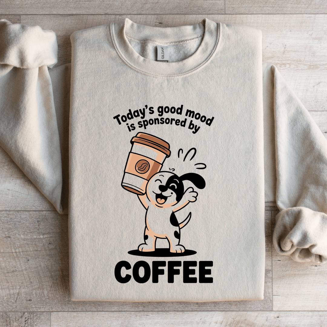 Todays Good Mood Is Sponsored By Coffee Sweatshirt 3