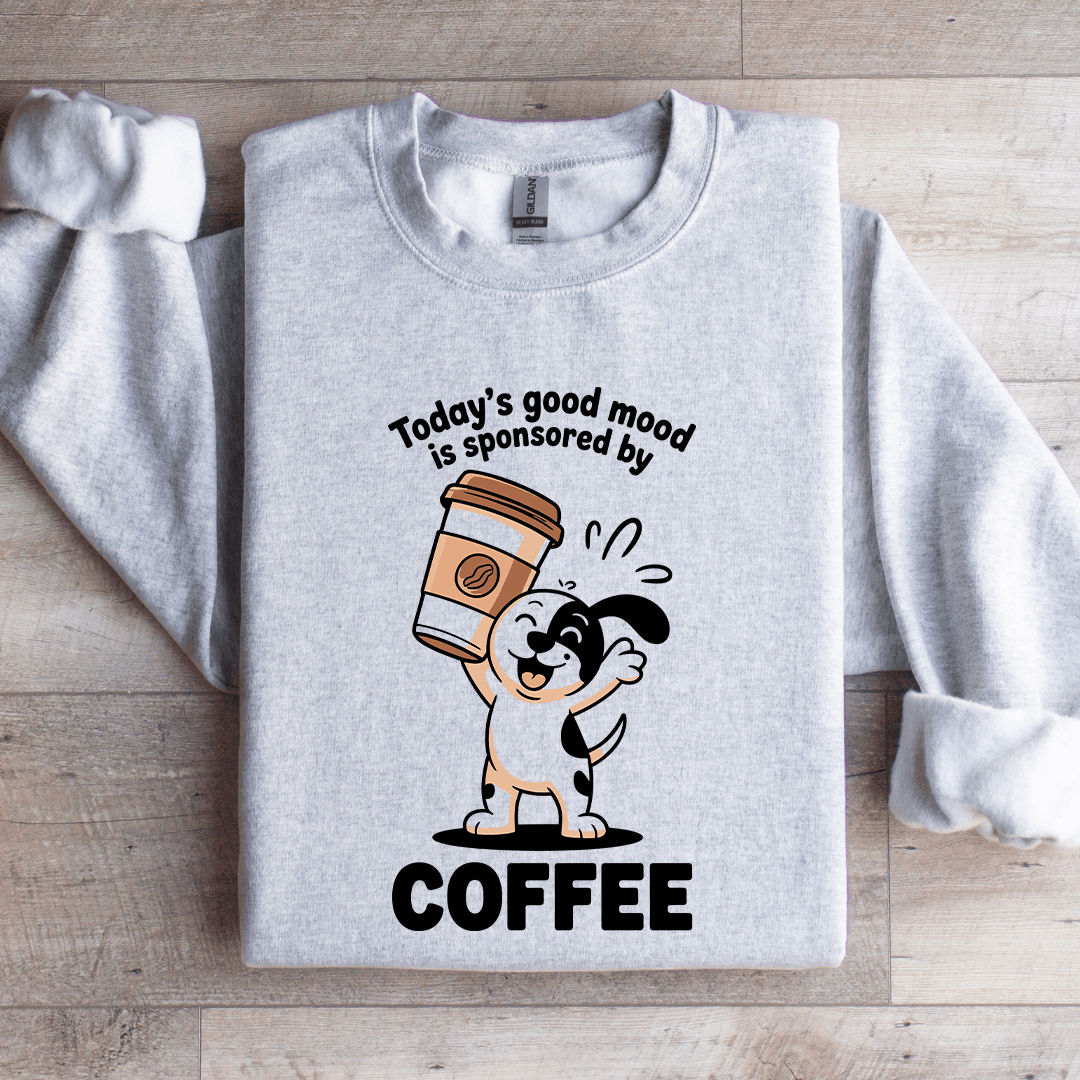 Todays Good Mood Is Sponsored By Coffee Sweatshirt 4
