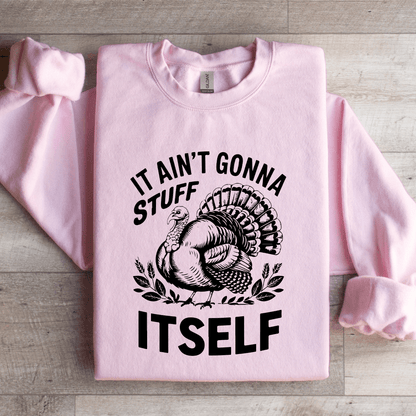 It Aint Gonna Stuff Itself Sweatshirt