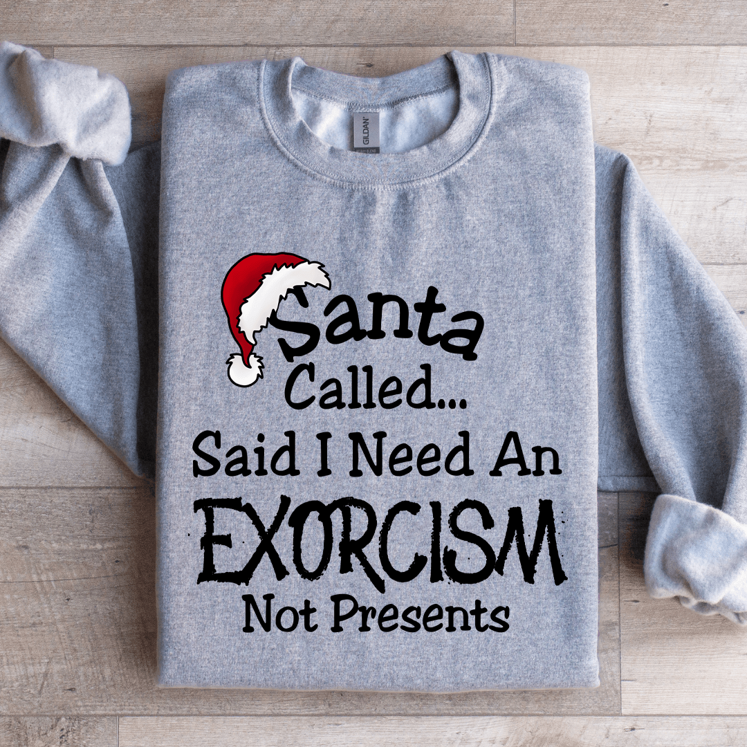 Santa Called Said Sweatshirt 1