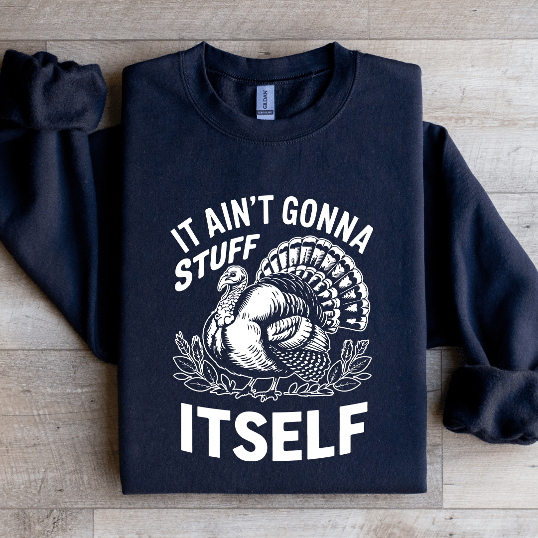 It Aint Gonna Stuff Itself Sweatshirt 1