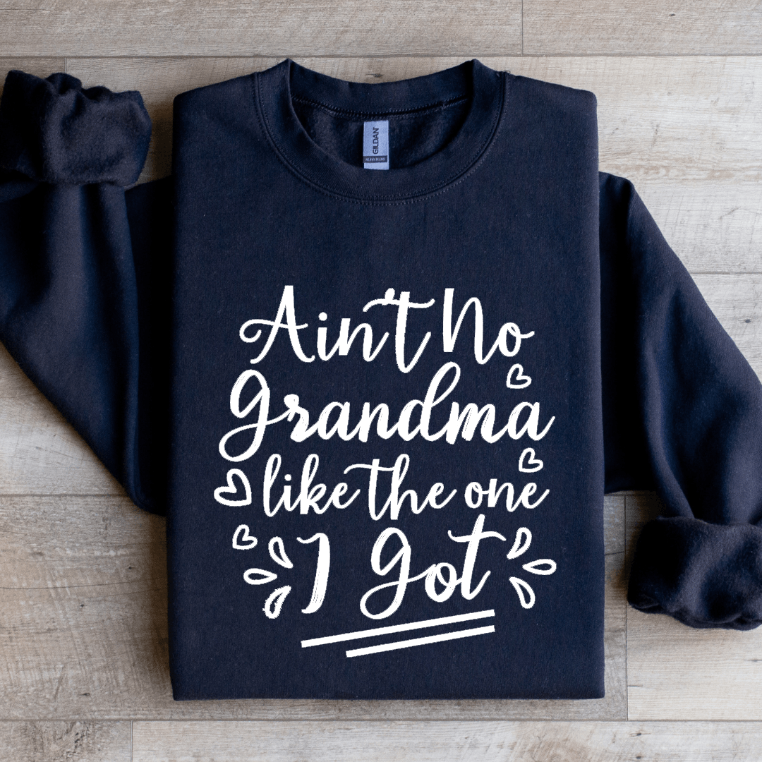 Aint No Grandma Like The One I Got Sweatshirt 1