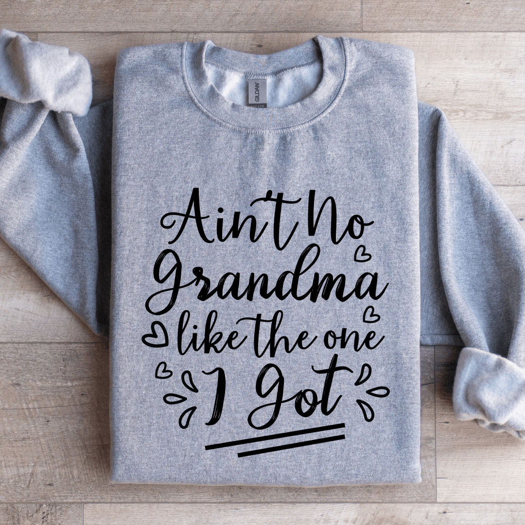 Aint No Grandma Like The One I Got Sweatshirt 2