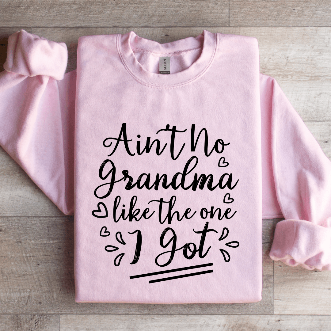 Aint No Grandma Like The One I Got Sweatshirt 3