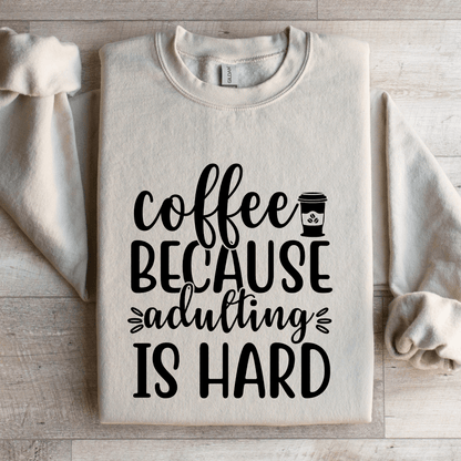 Coffee Because Adulting Is Hard Sweatshirt 3