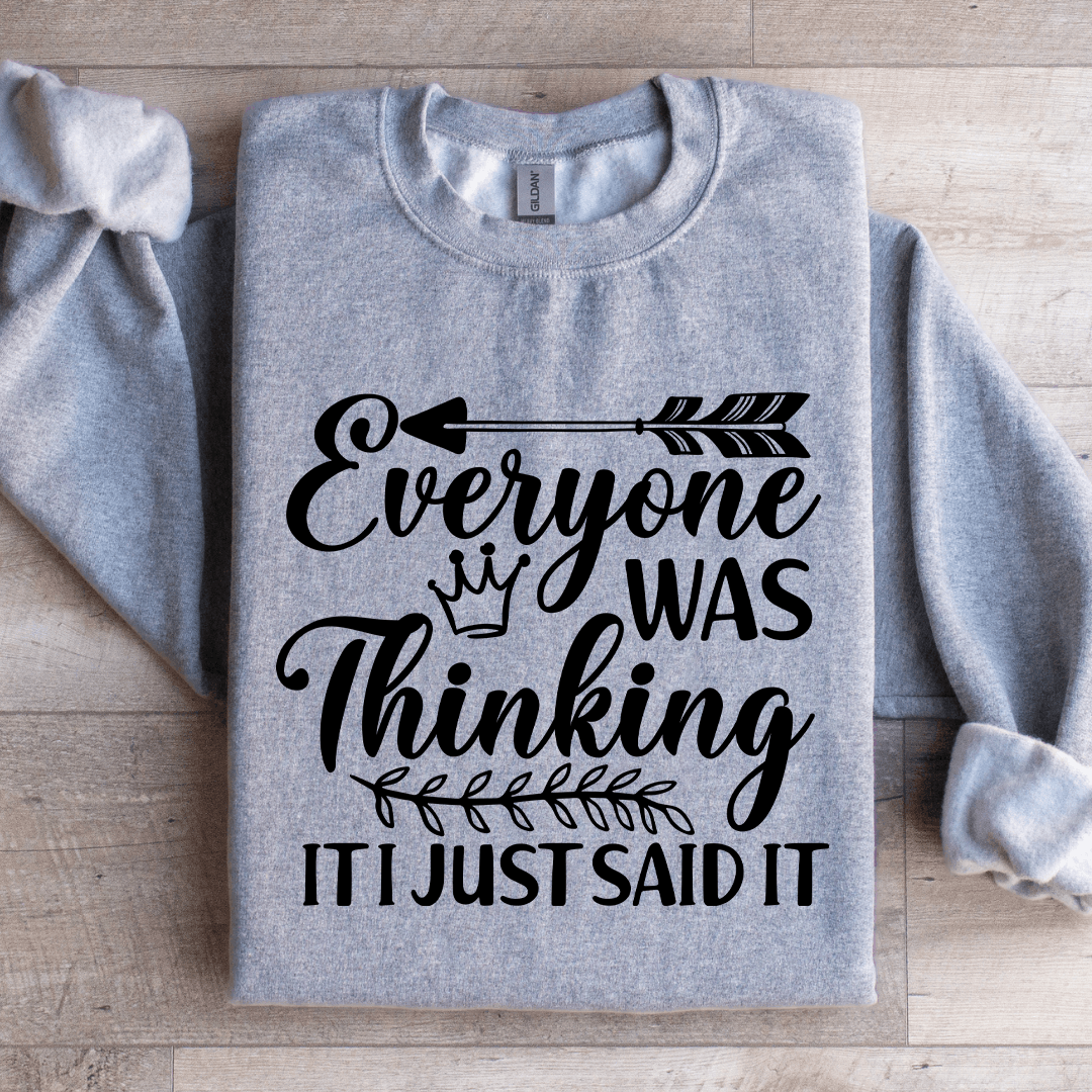 Everyone Was Thinking It I Just Said It Sweatshirt 1