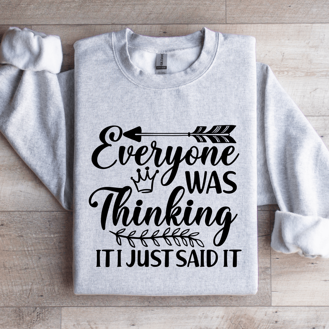 Everyone Was Thinking It I Just Said It Sweatshirt 4