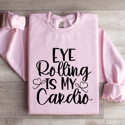 Eye Rolling Is My Cardio Sweatshirt 3
