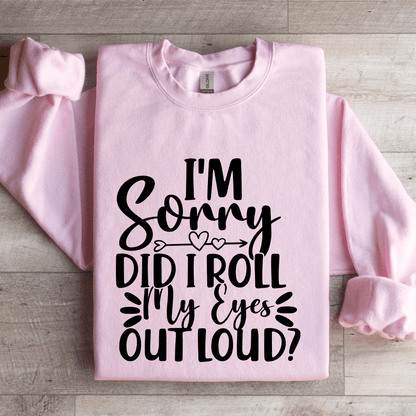Im Sorry Did I Roll My Eyes Out Loud Sweatshirt 2