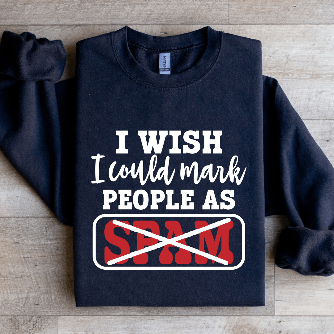 I Wish I Could Mark People Sweatshirt 1