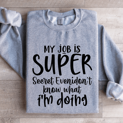 My Job Is Super Secret Sweatshirt 0