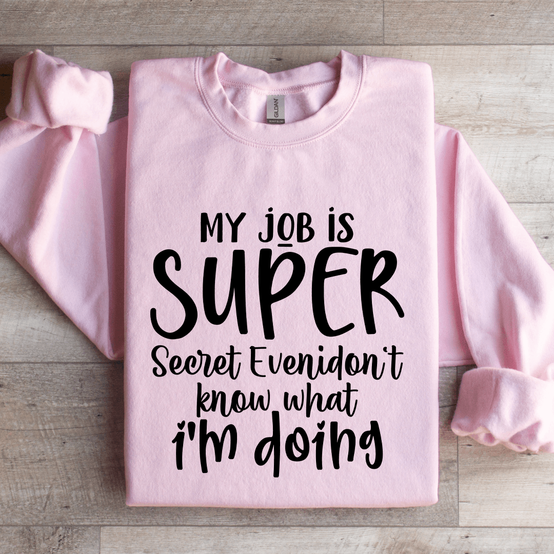 My Job Is Super Secret Sweatshirt