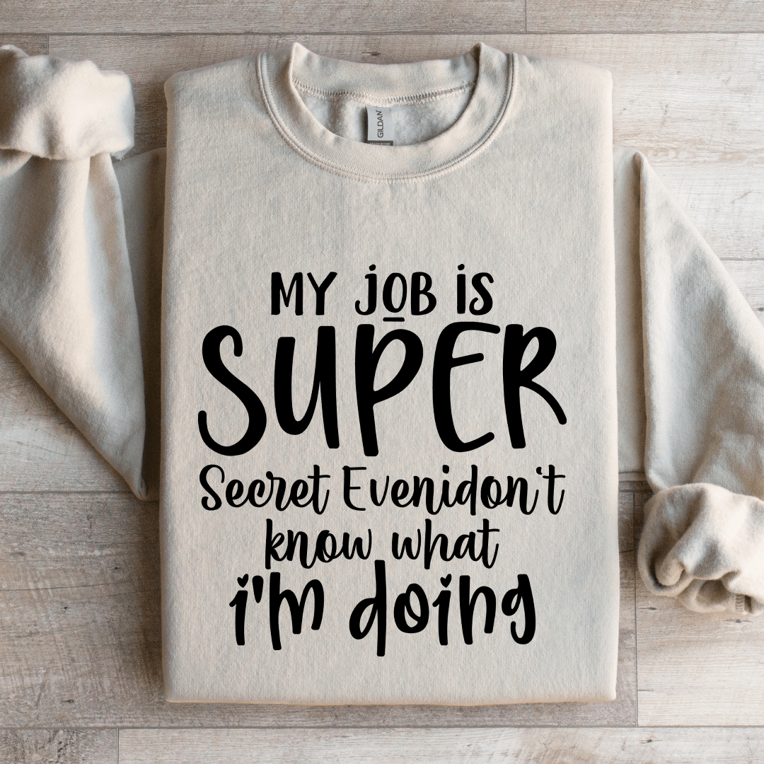 My Job Is Super Secret Sweatshirt 2