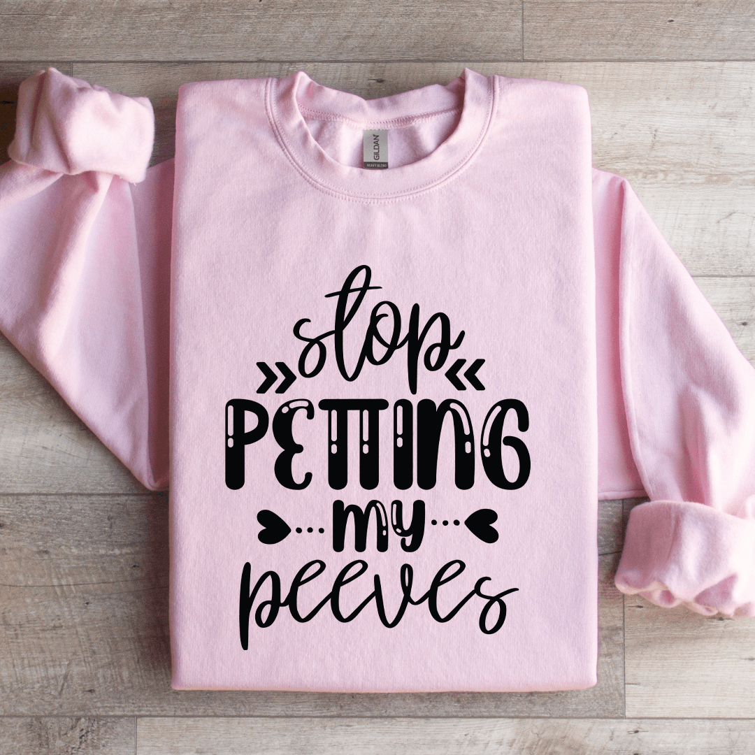 Stop Petting My Peeves Sweatshirt 2