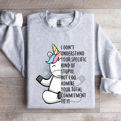 I Dont Understand Your Specific Kind Of Stupid Sweatshirt 3