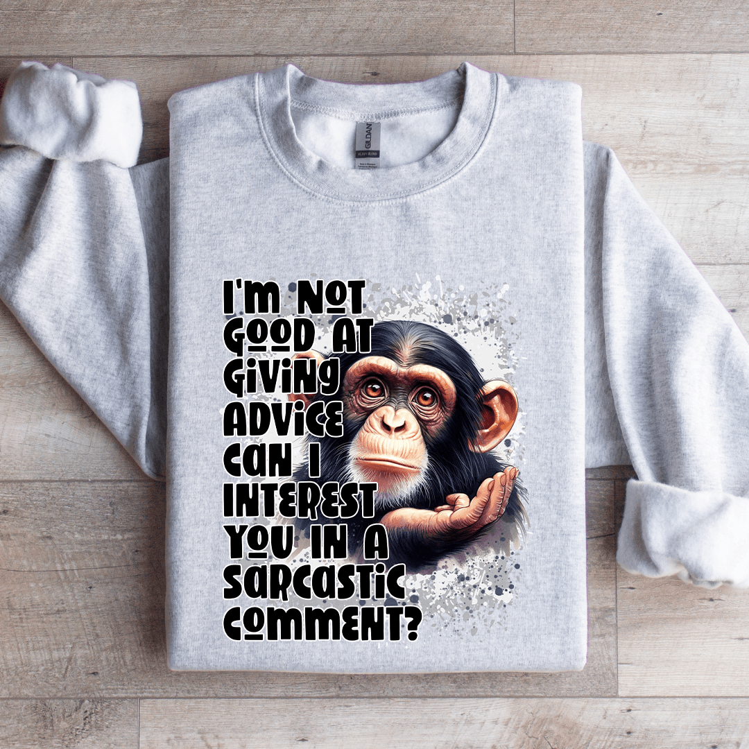Im Not Good At Giving Advice Sweatshirt 4