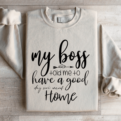 My Boss Told Me To Have A Good Day Sweatshirt 3