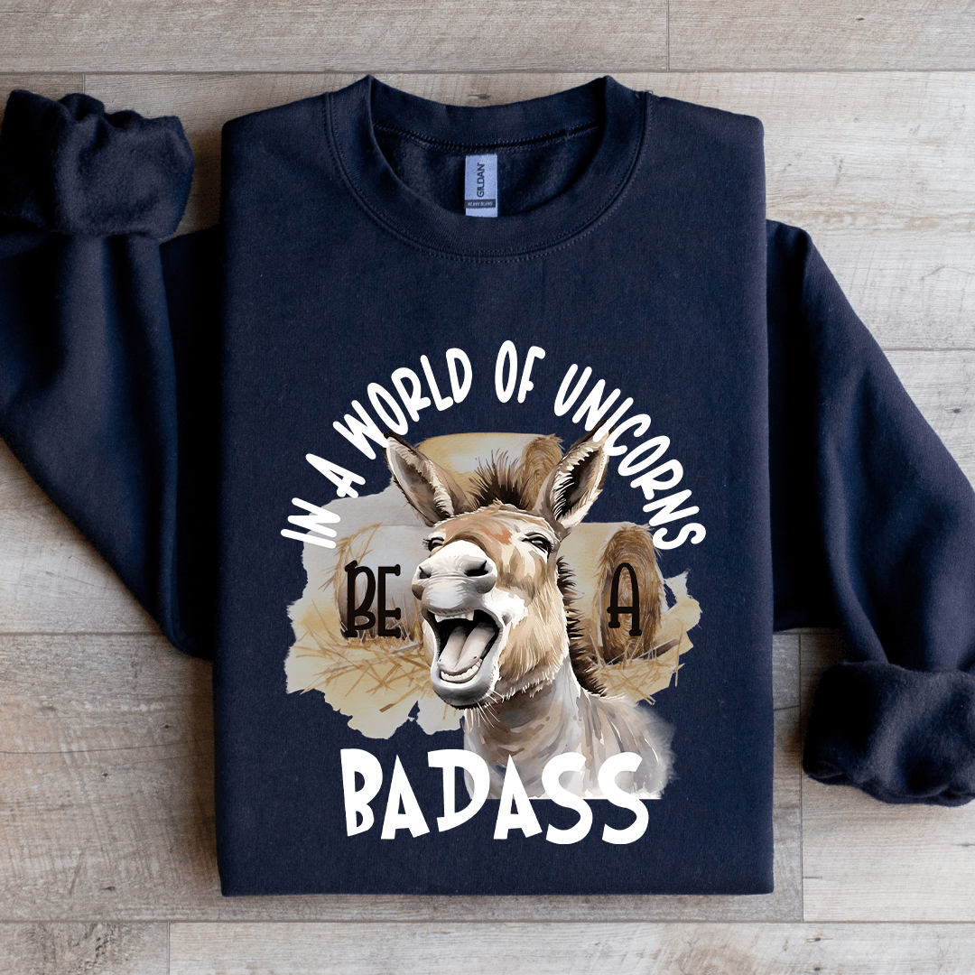 In A World Of Unicorn Be A Badass Sweatshirt 1