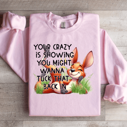 Your Crazy Is Showing You Might Sweatshirt 2